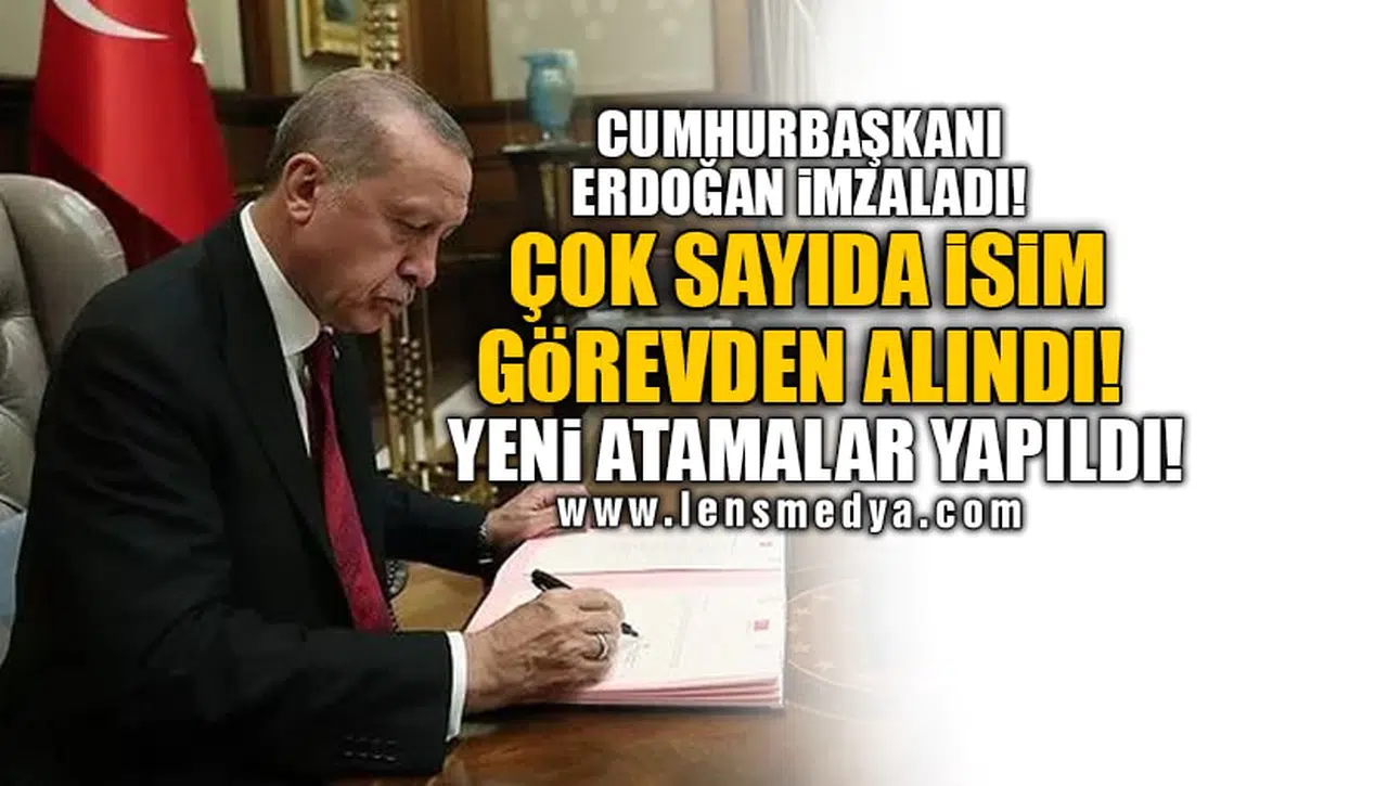 ÇOK SAYIDA İSİM GÖREVDEN ALINDI! YENİ ATAMALAR YAPILDI!
