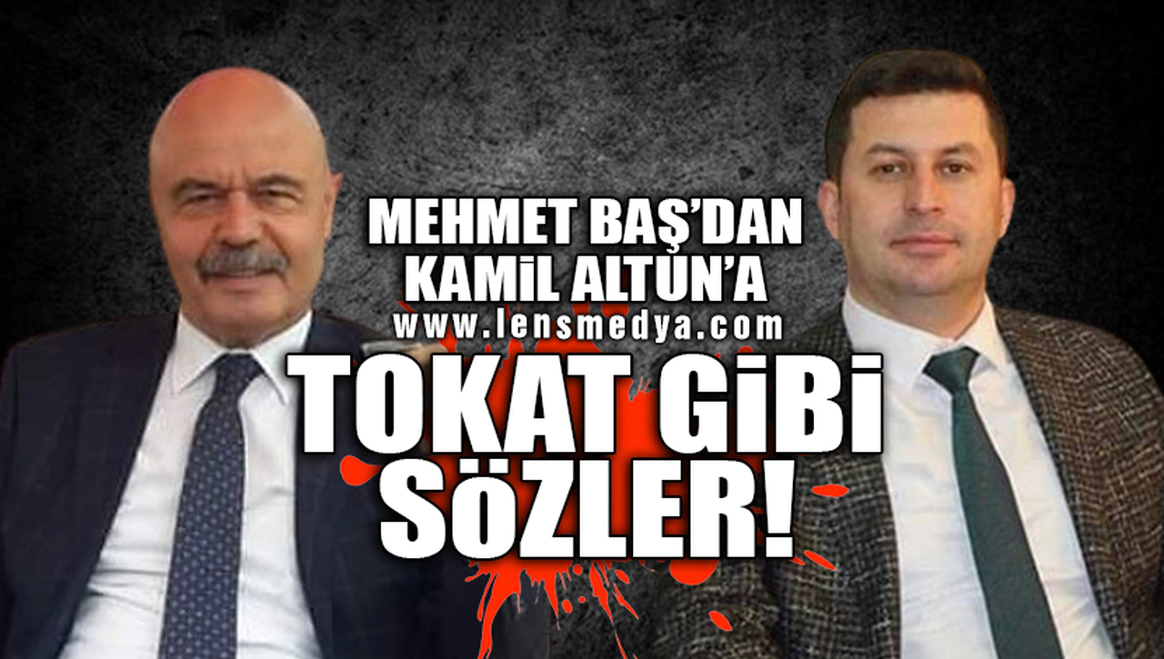 MEHMET BAŞ'DAN KAMİL ALTUN'A TOKAT GİBİ SÖZLER: İKTİDAR PARTİSİ GÖLGESİ ALTINDA KİMSE KABADAYILIK YAPAMAZ!
