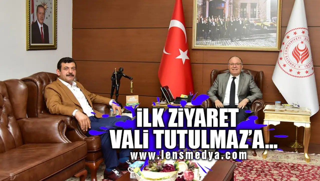 İLK ZİYARET VALİ TUTULMAZ'A...