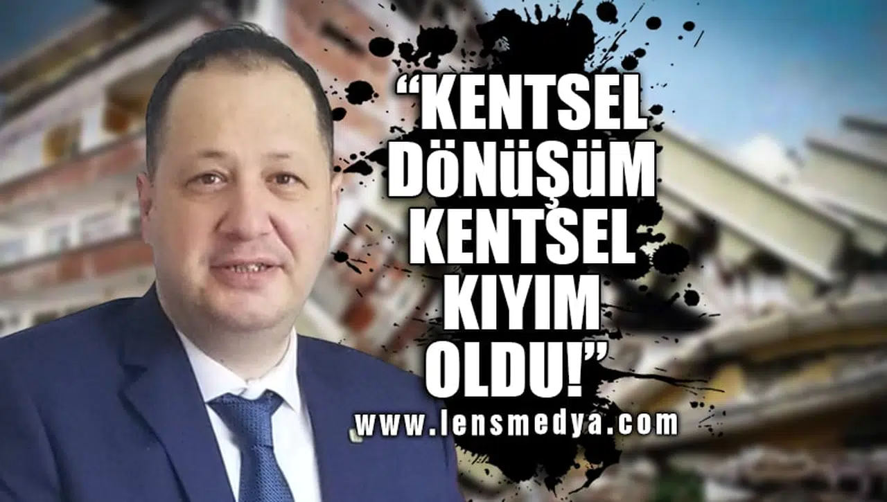 "KENTSEL DÖNÜŞÜM KENTSEL KIYIM OLDU!"