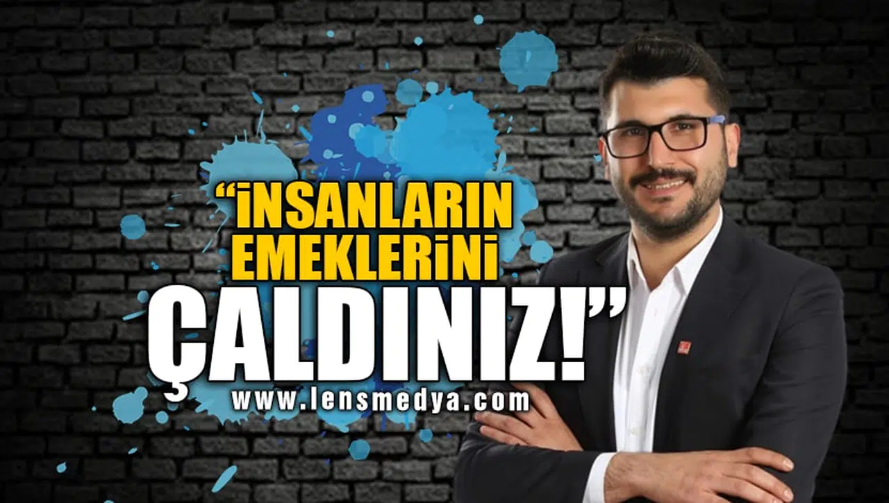 "İNSANLARIN EMEKLERİNİ ÇALDINIZ!"