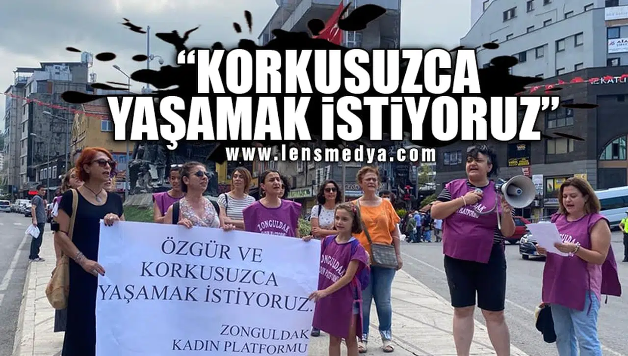 "KORKUSUZCA YAŞAMAK İSTİYORUZ"