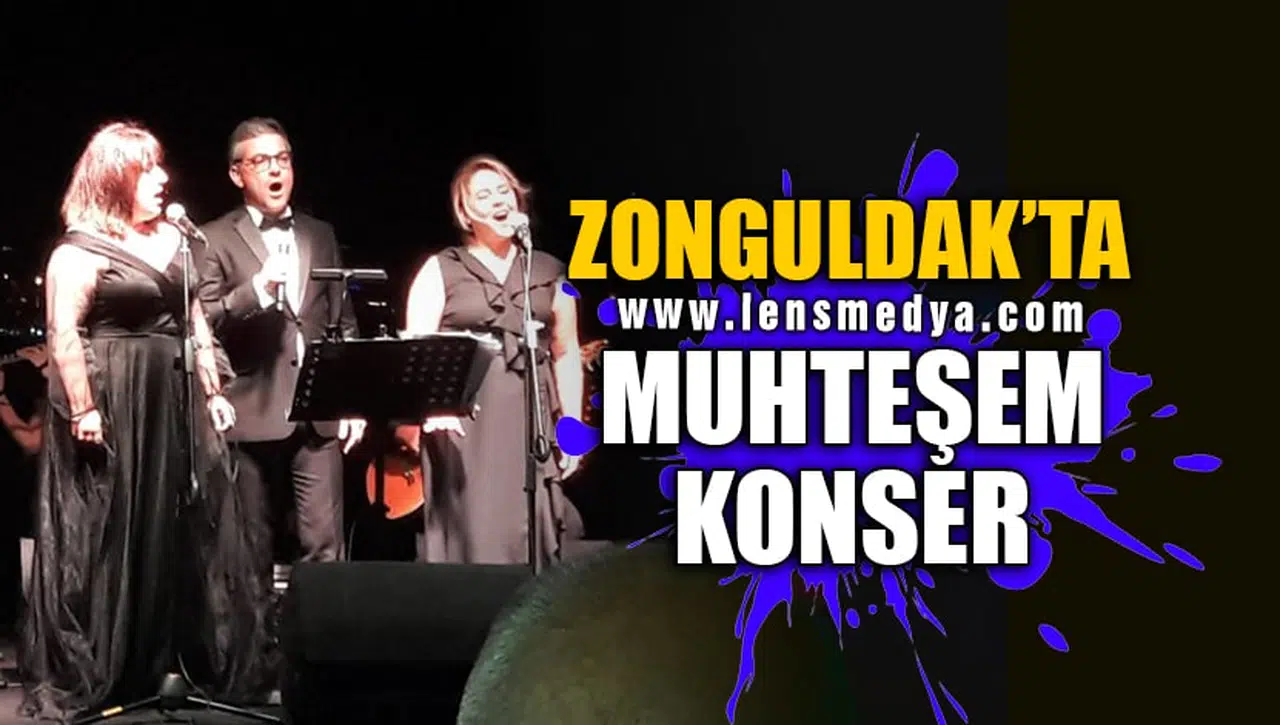 ZONGULDAK'TA MUHTEŞEM KONSER!