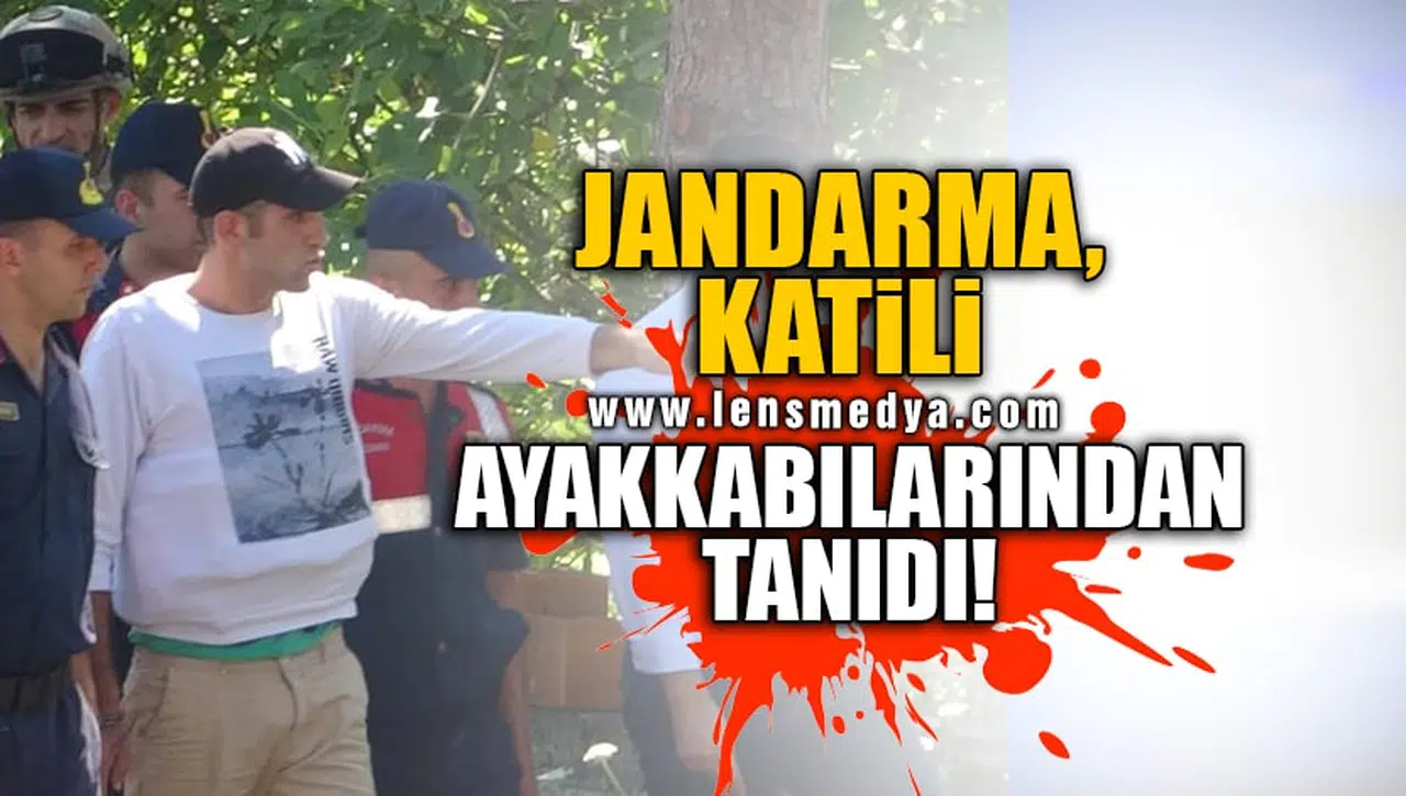 JANDRMA, KATİLİ AYAKKABILARINDAN TANIDI!
