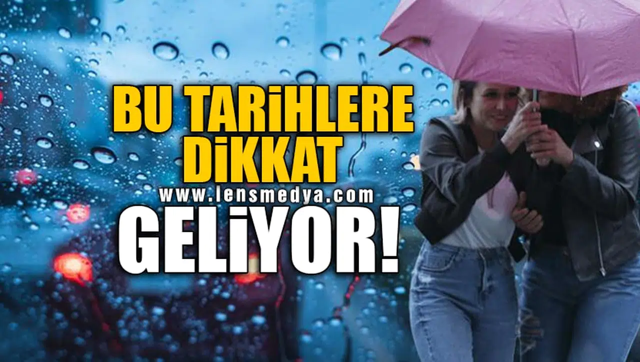 BU TARİHLERE DİKKAT... GELİYOR!