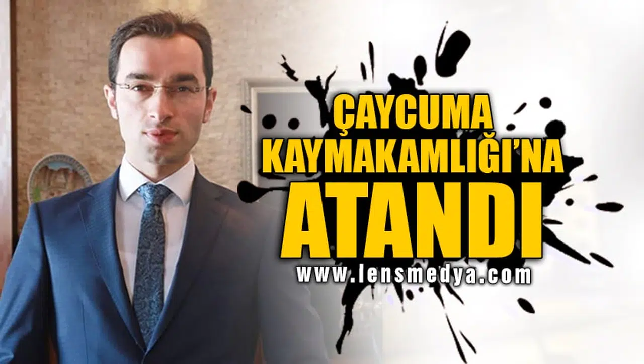 ÇAYCUMA KAYMAKLIĞI'NA ATANDI!