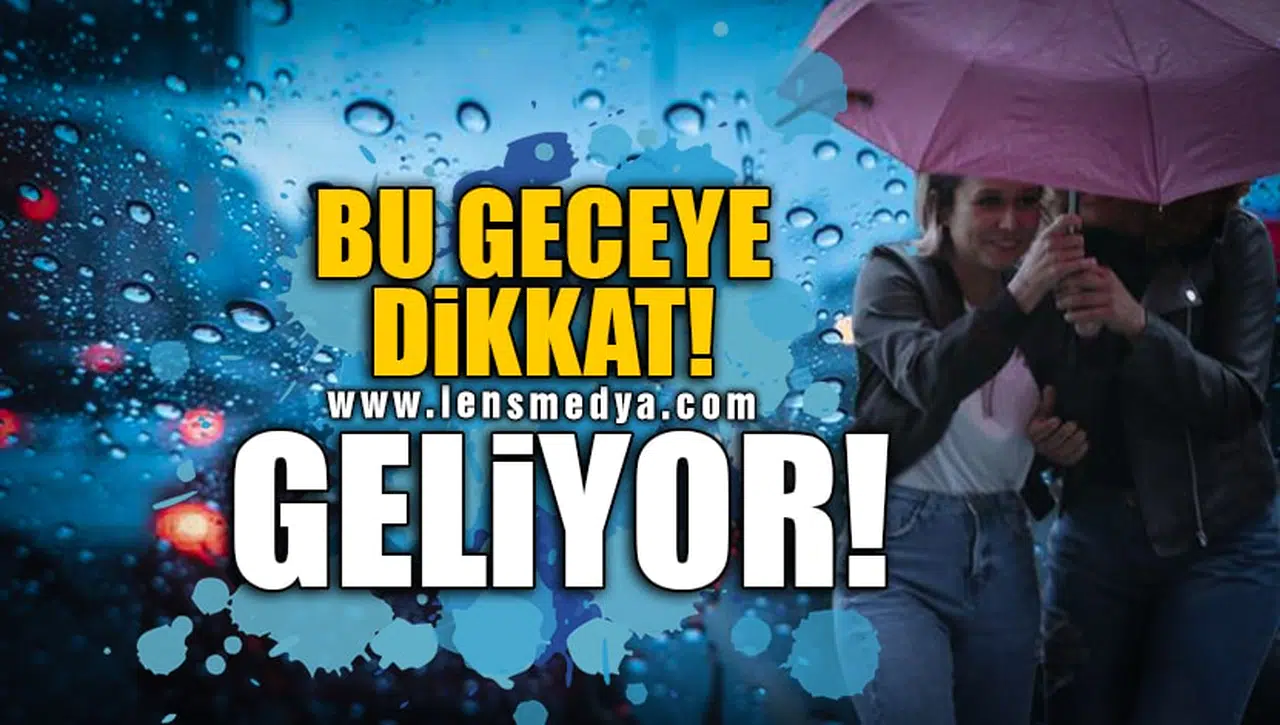 BU GECEYE DİKKAT GELİYOR!