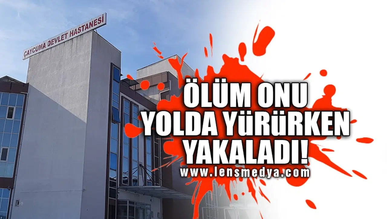 ÖLÜM ONU YOLDA YÜRÜRKEN YAKALADI!