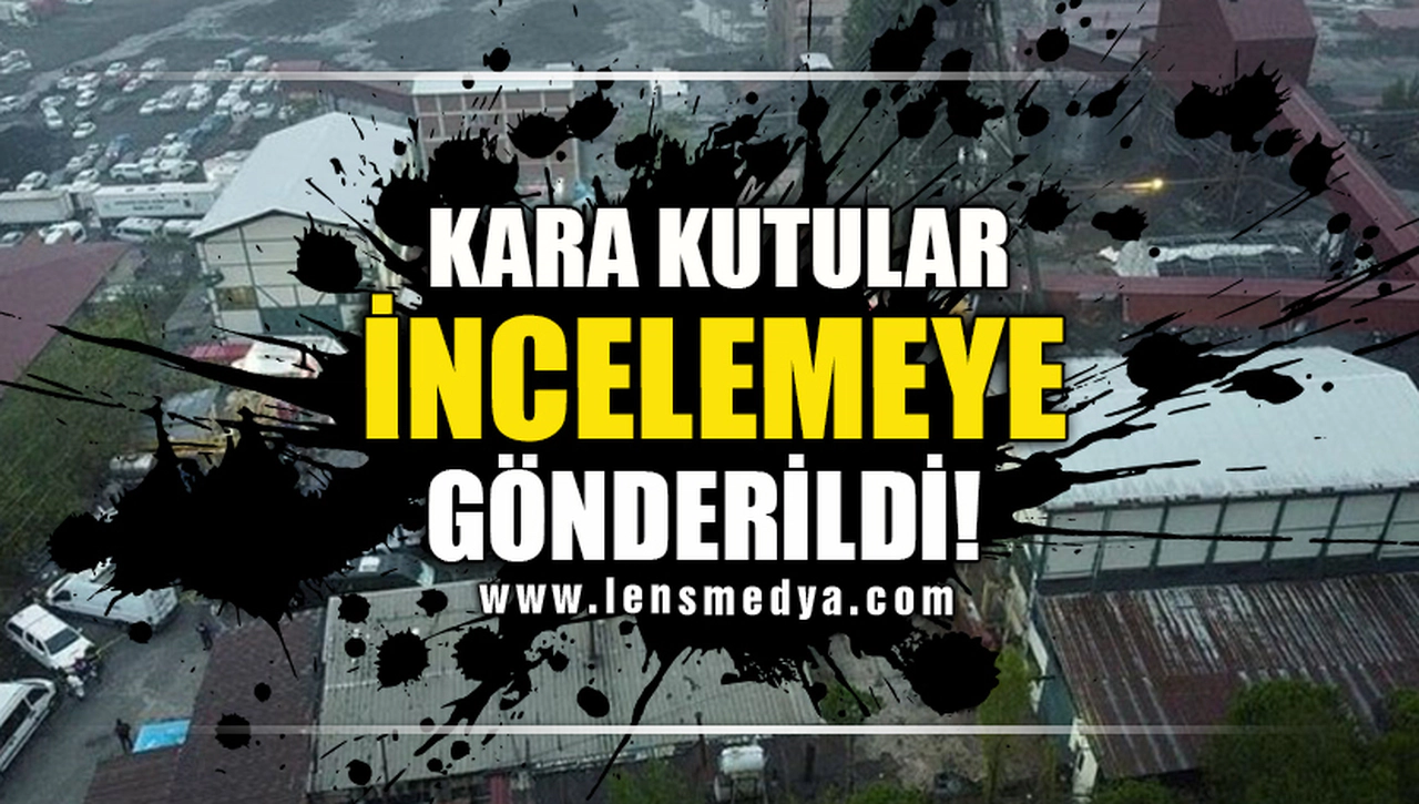 KARA KUTULAR İNCELEMEYE GÖNDERİLDİ!