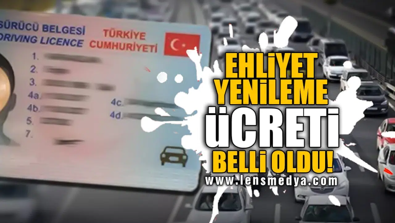 EHLİYET YENİLEME ÜCRETİ BELLİ OLDU!