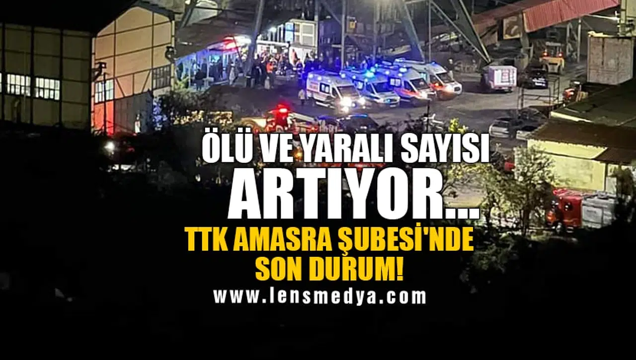 ÖLÜ VE YARALI SAYISI ARTIYOR...TTK AMASRA ŞUBESİ'NDE SON DURUM!