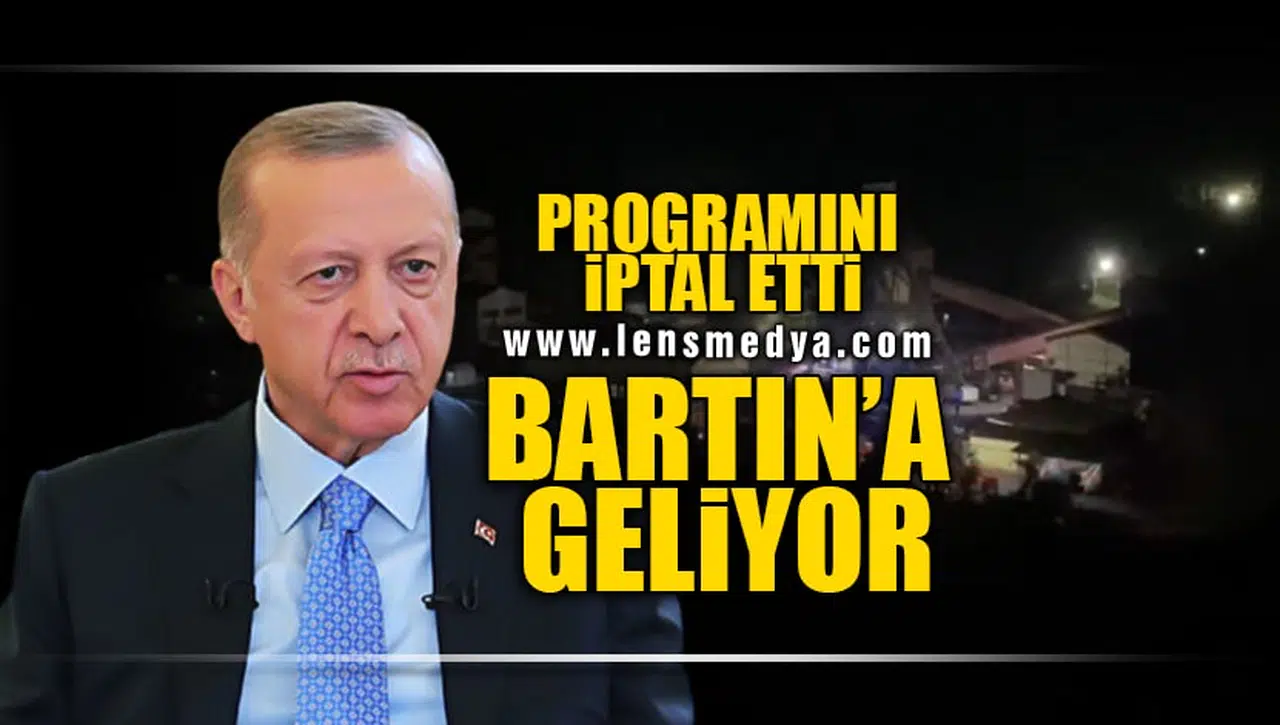 PROGRAMINI İPTAL ETTİ! BARTIN'A GELİYOR!