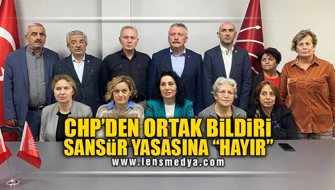 CHP'DEN ORTAK BİLDİRİ: SANSÜR YASASINA "HAYIR!"
