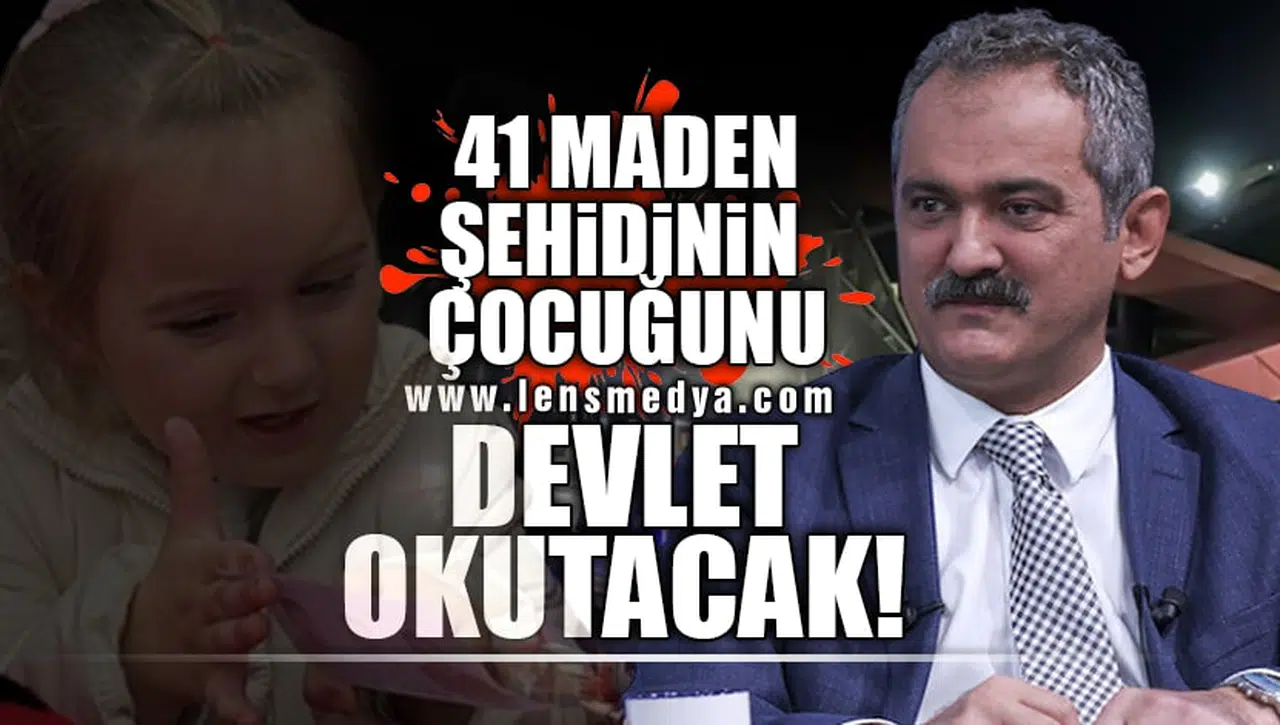 41 MADEN ŞEHİDİNİN ÇOCUĞUNU DEVLET OKUTACAK!