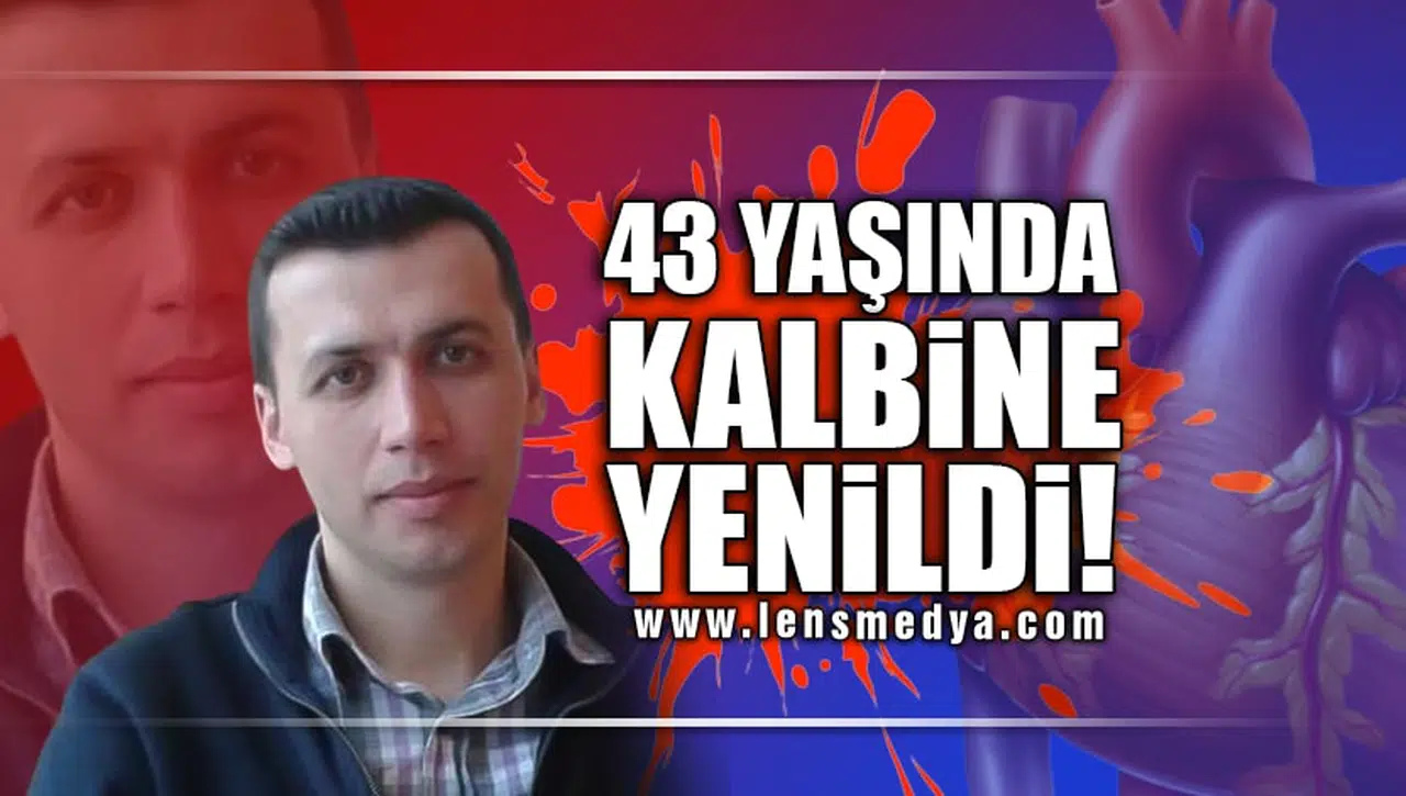43 YAŞINDA KALBİNE YENİLDİ!