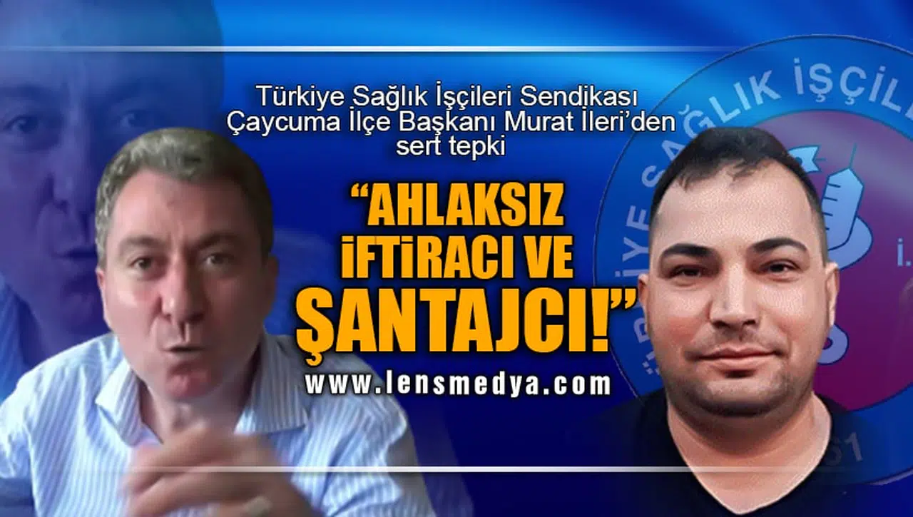 "AHLAKSIZ, İFTİRACI VE ŞANTAJCI"