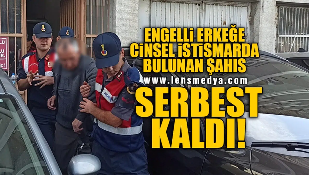 ENGELLİ ERKEĞE CİNSEL İSTİSMARDA BULUNDU SERBEST KALDI!