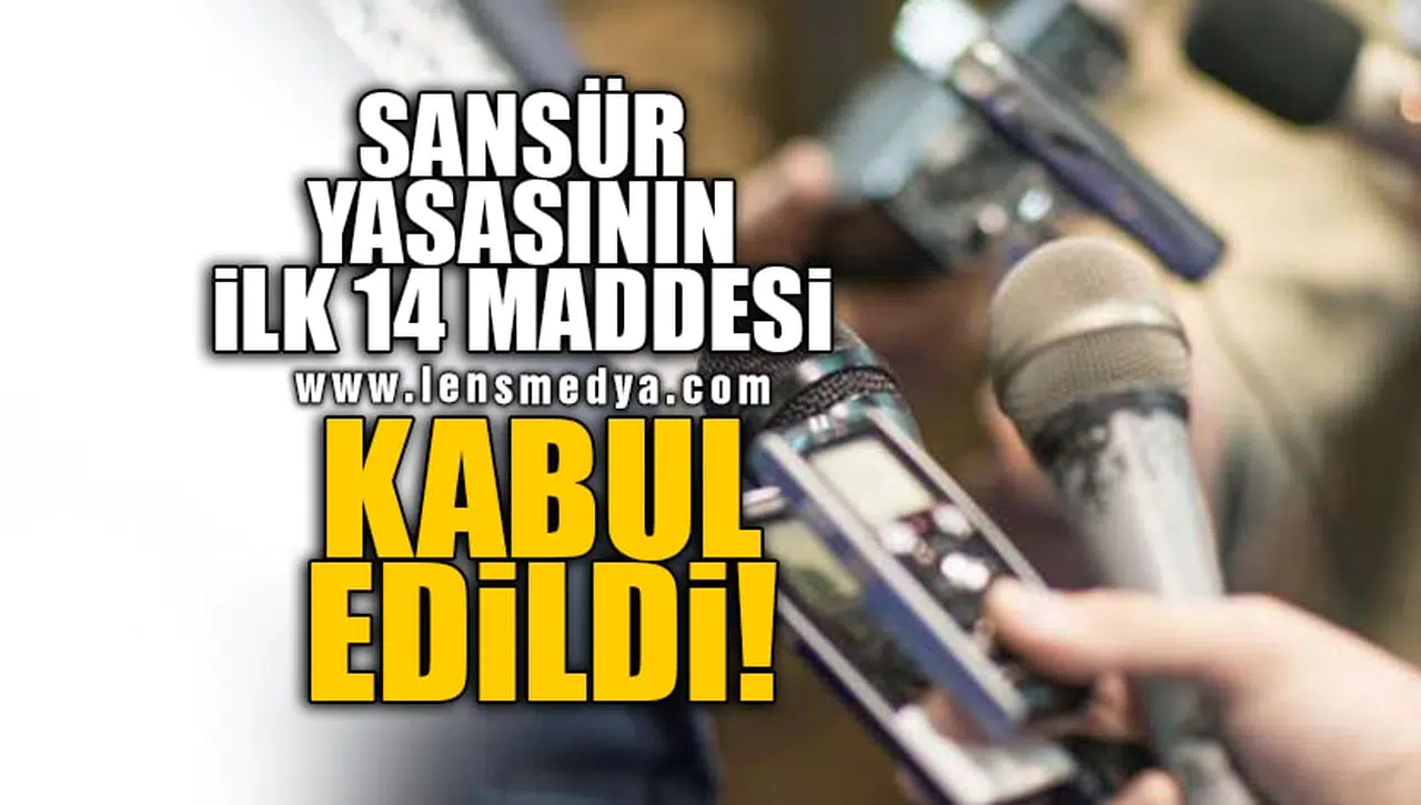 SANSÜR YASASININ İLK 14 MADDESİ KABUL EDİLDİ