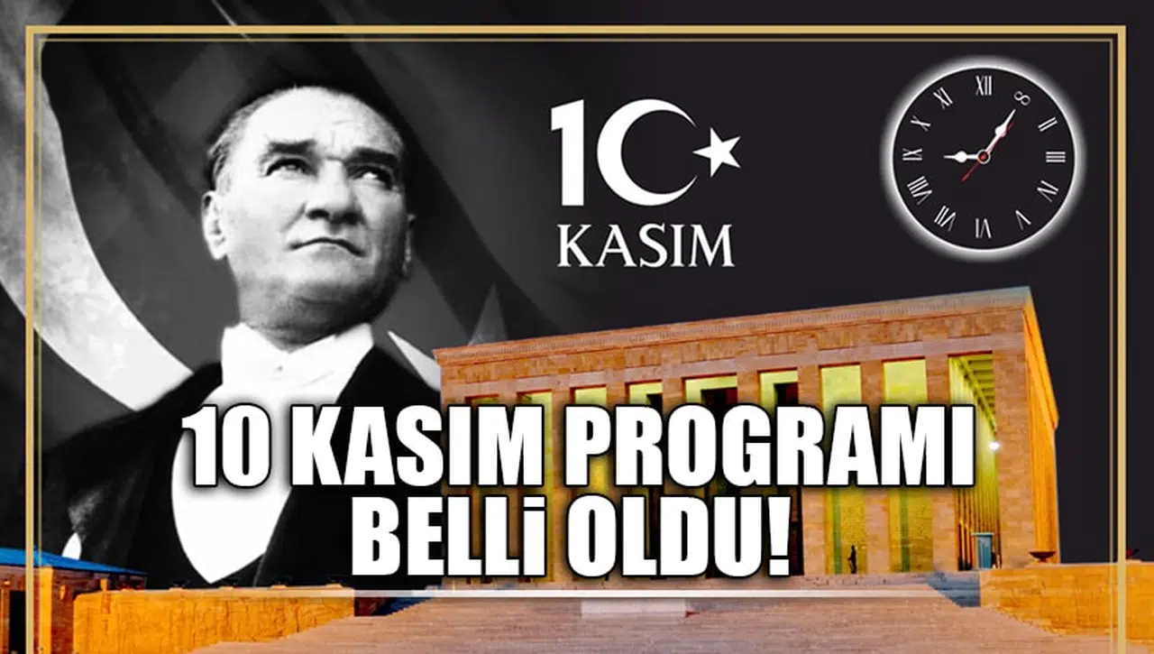 10 KASIM  PROGRAMI BELLİ OLDU!