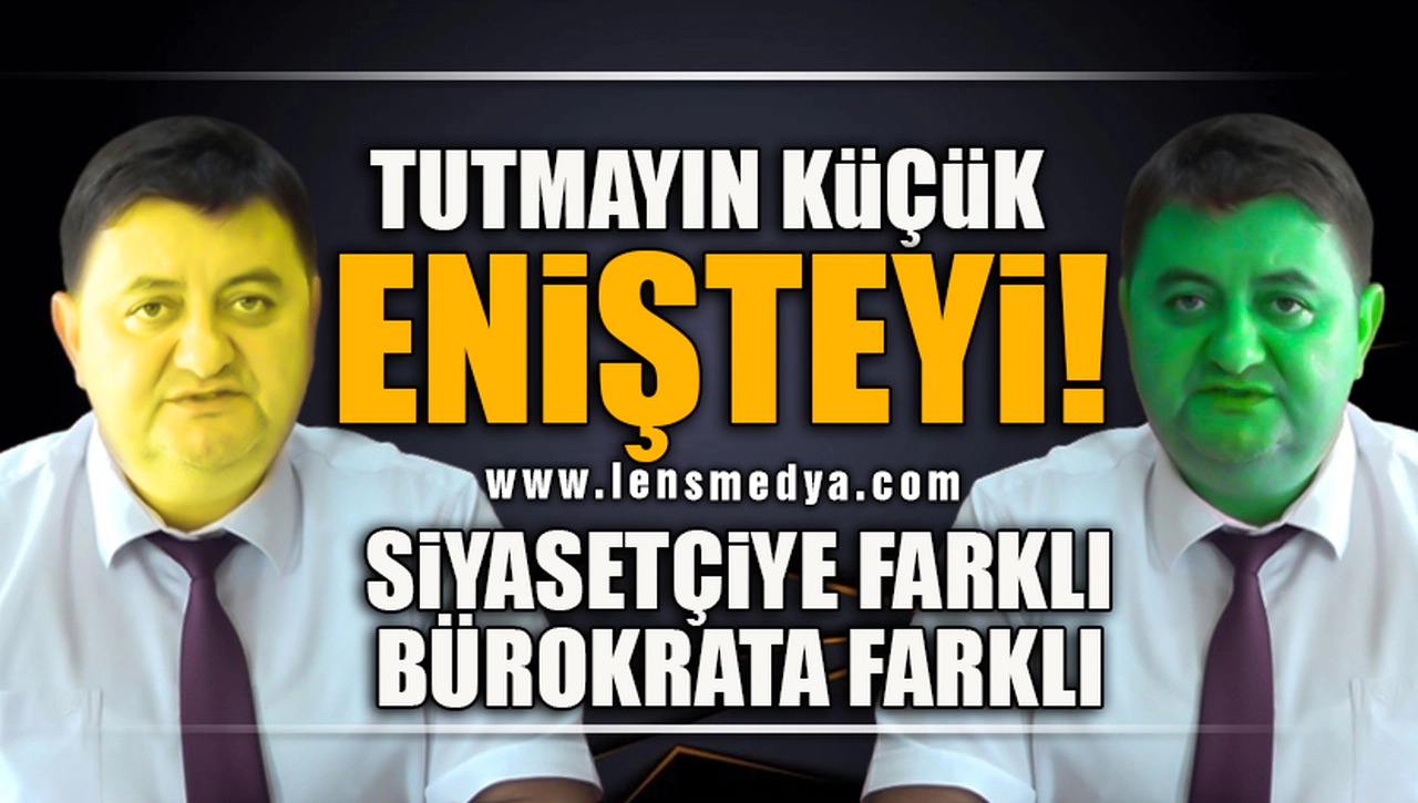 TUTMAYIN KÜÇÜK ENİŞTEYİ!