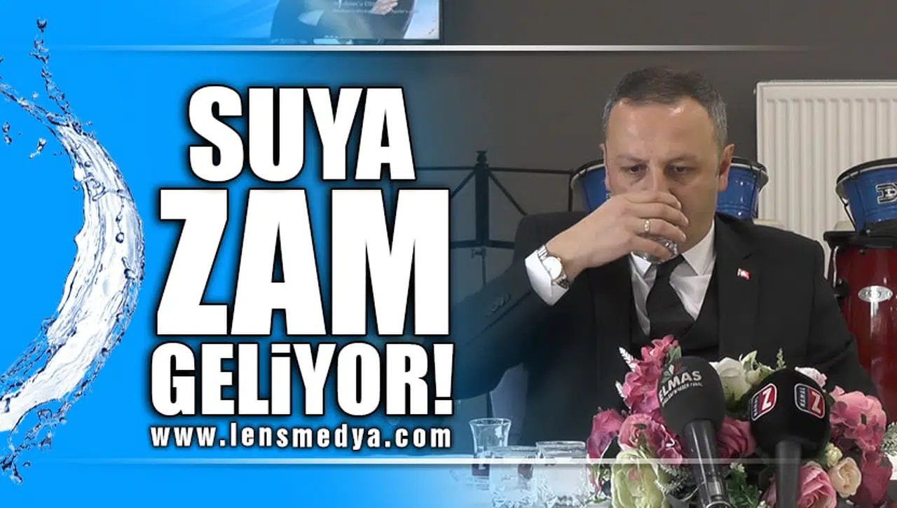 "SUYA ZAM KAÇINILMAZ!"