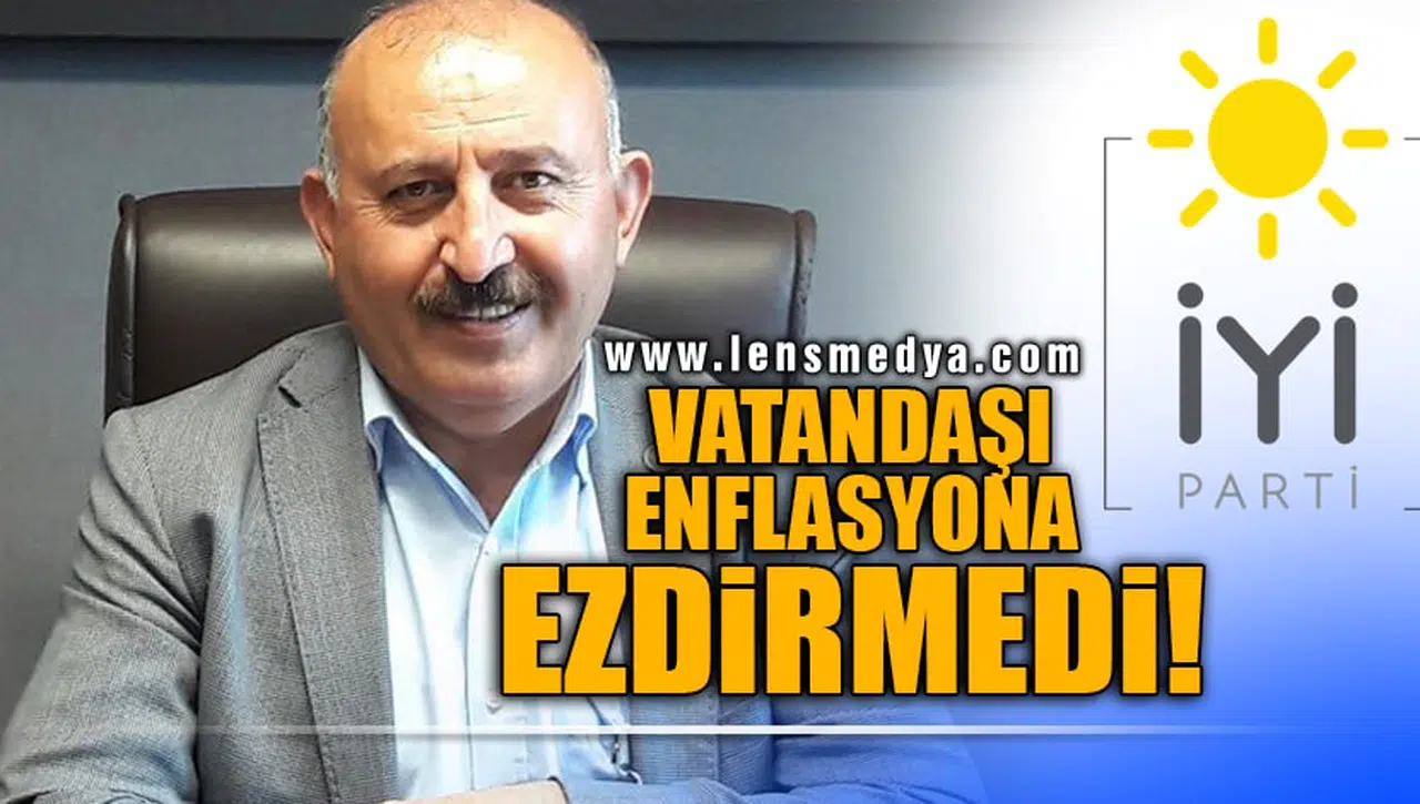 VATANDAŞI ENFLASYONA EZDİRMEDİ!