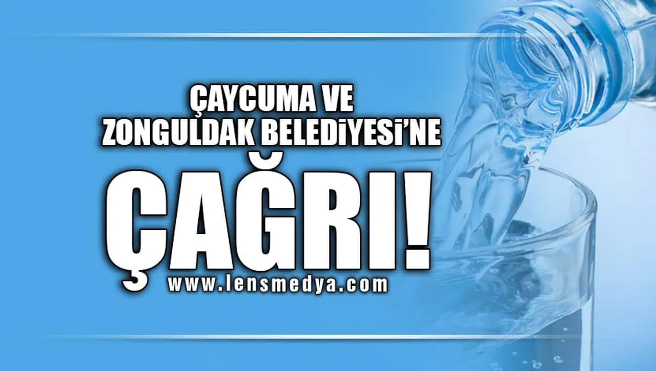 ÇAYCUMA VE ZONGULDAK BELEDİYESİ'NE ÇAĞRI!