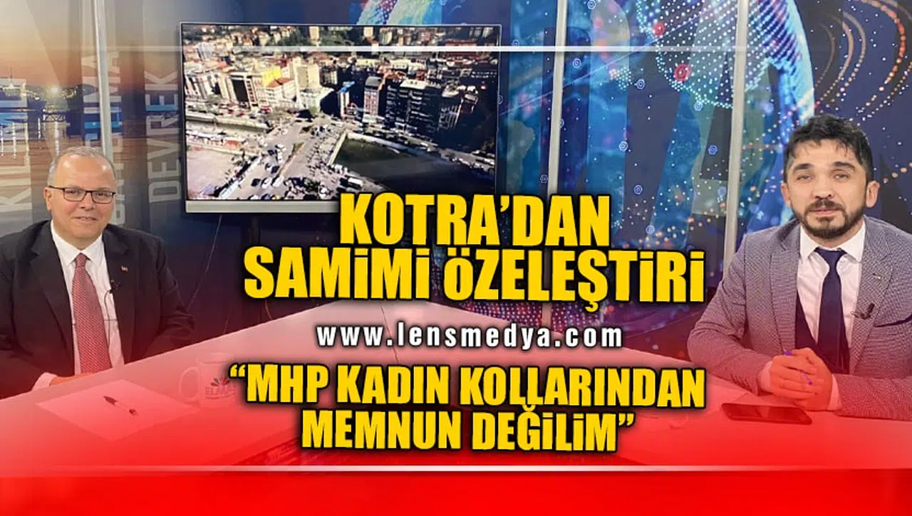 "MHP KADIN KOLLARININ ÇALIŞMALARINDAN MEMNUN DEĞİLİM"