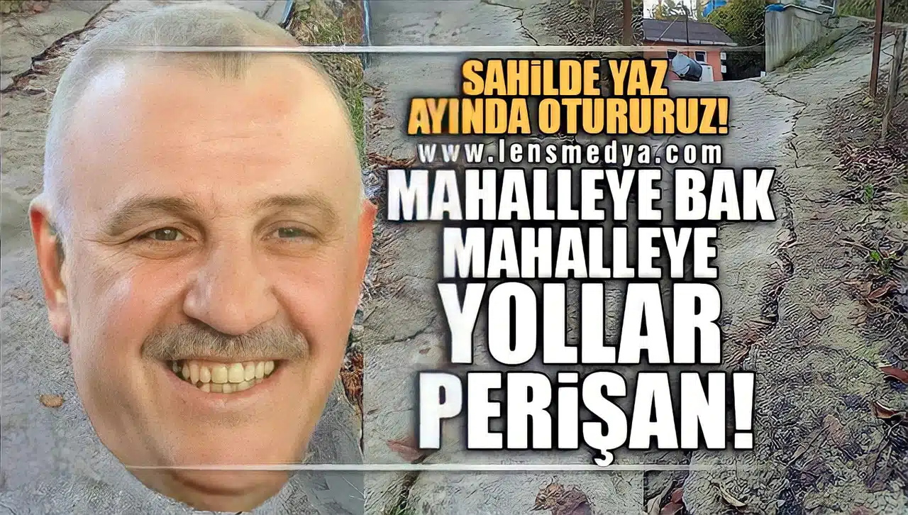 "MAHALLE YOLLARININ HALİ PERİŞAN!"