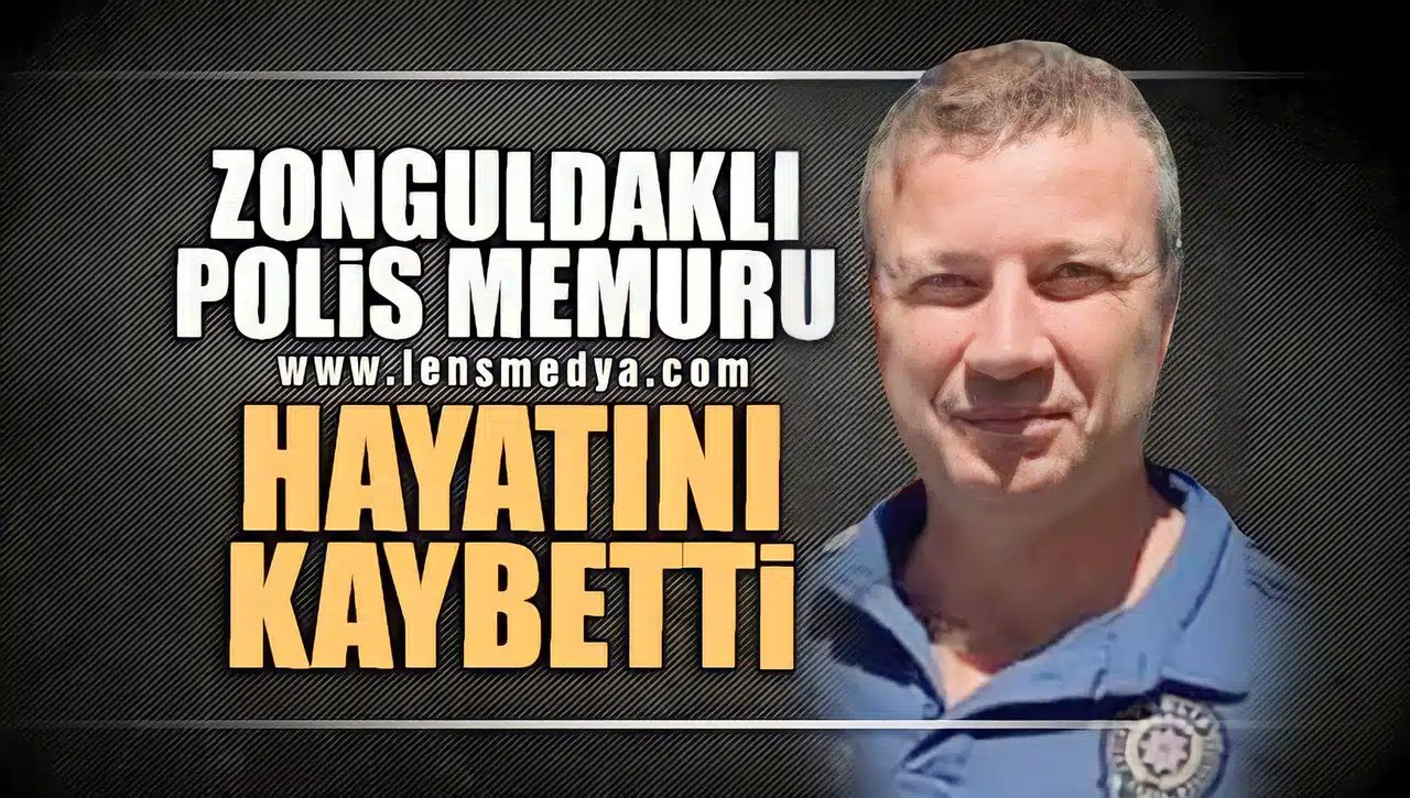 ZONGULDAKLI POLİS MEMURU HAYATINI KAYBETTİ!