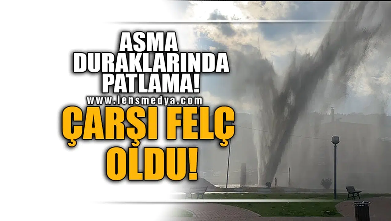 ASMA'DA PATLAMA! YOL TRAFİĞE KAPATILDI