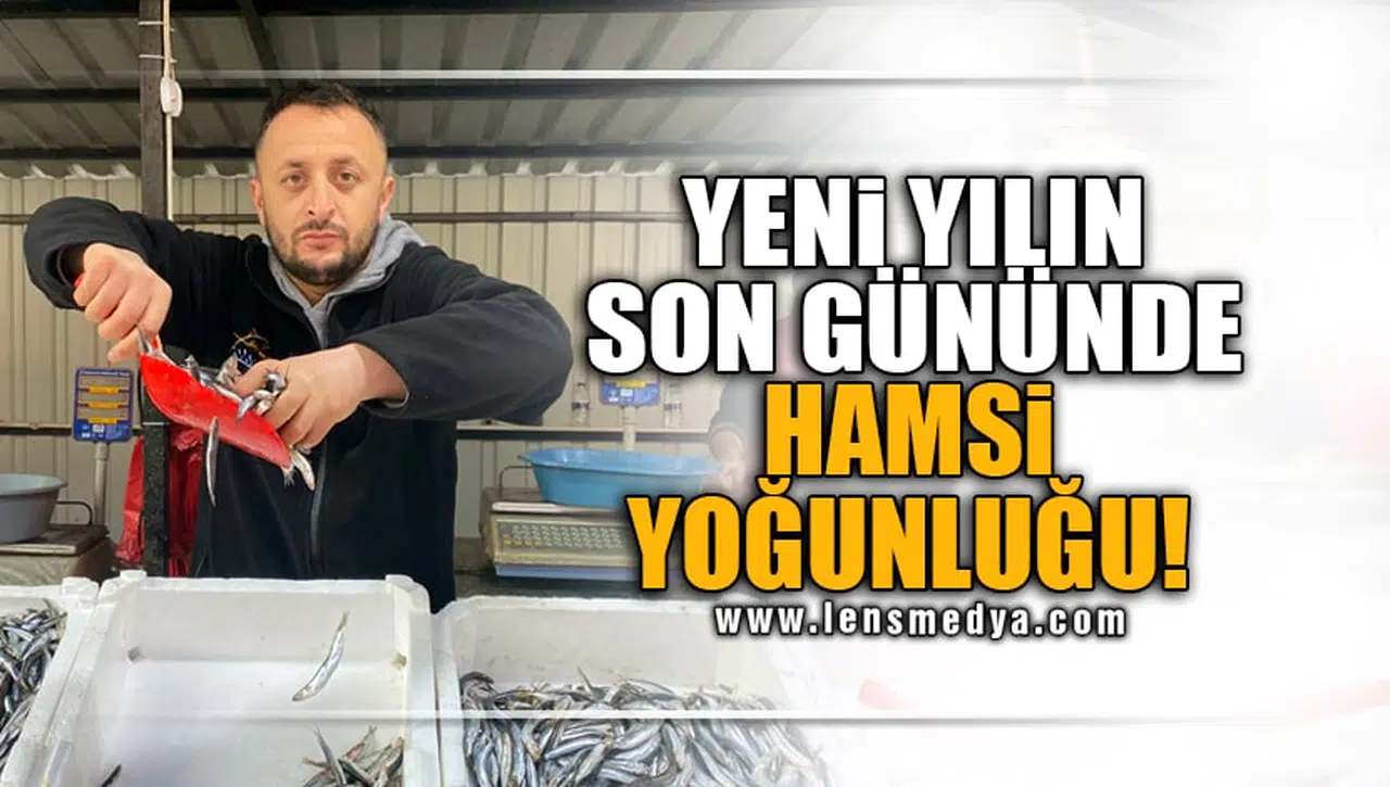 YENİ YILIN SON GÜNÜNDE HAMSİ YOĞUNLUĞU