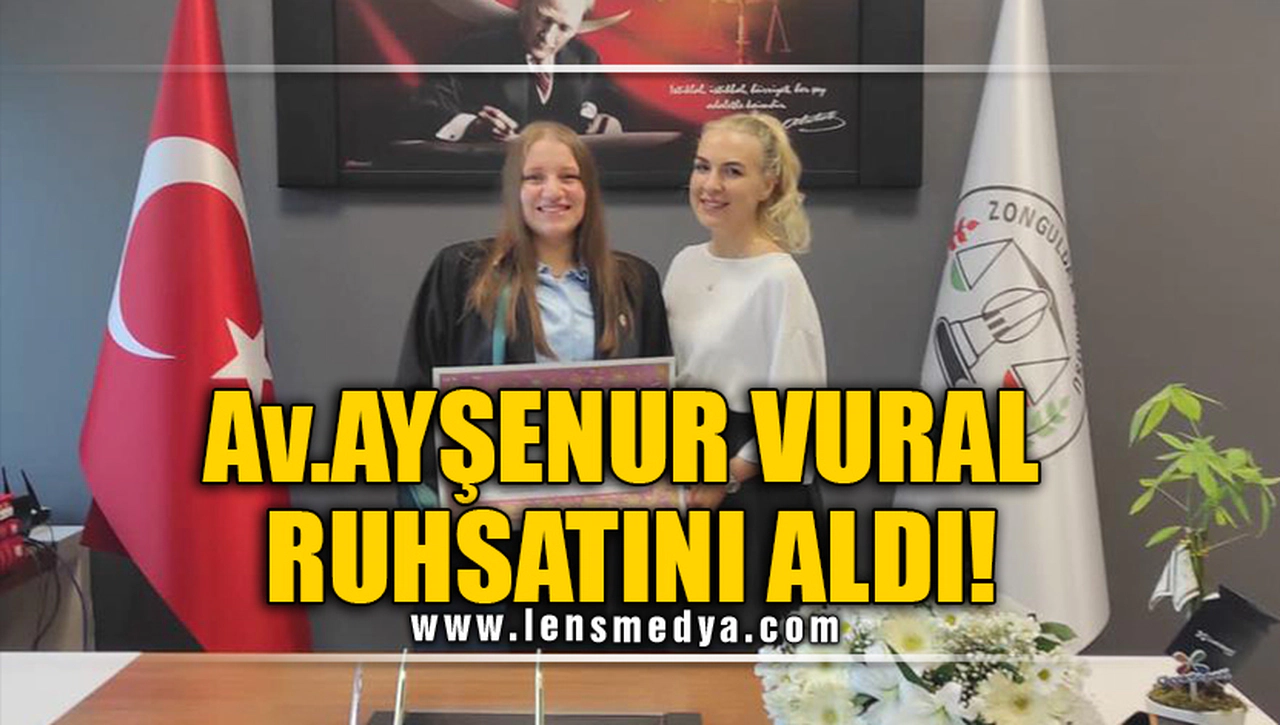 AVUKAT AYŞENUR VURAL RUHSATINI ALDI!