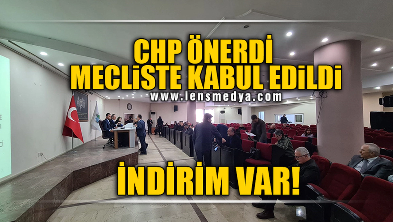 CHP ÖNERDİ MECLİSTE KABUL EDİLDİ!