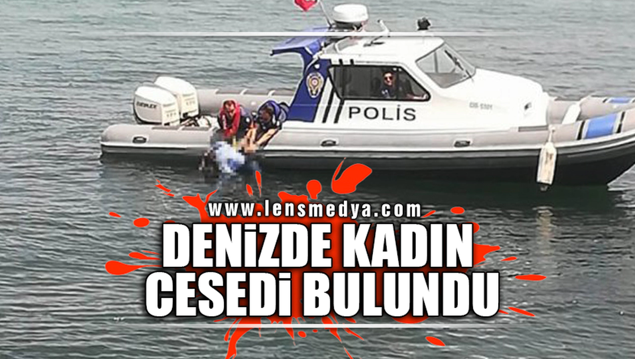 ZONGULDAK'TA DENİZDE KADIN CESEDİ BULUNDU!