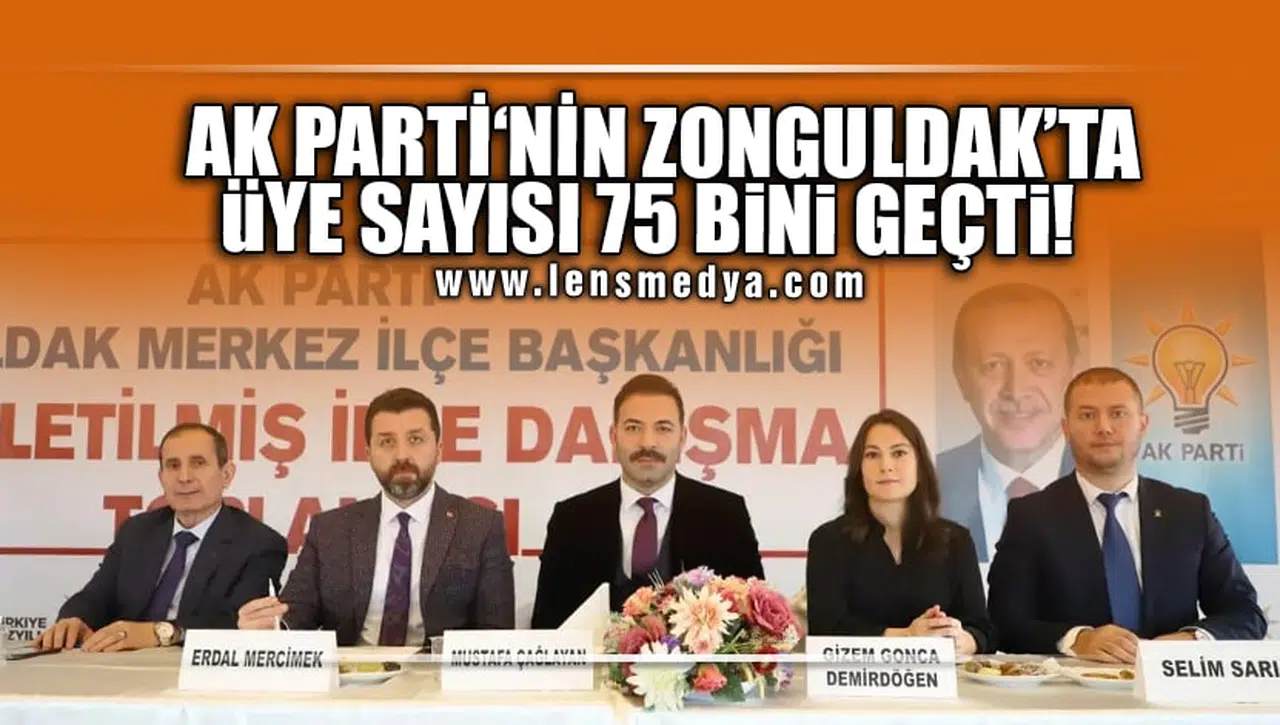 AK PARTİ'NİN ZONGULDAK'TA ÜYE SAYISI 75 BİNİ GEÇTİ!