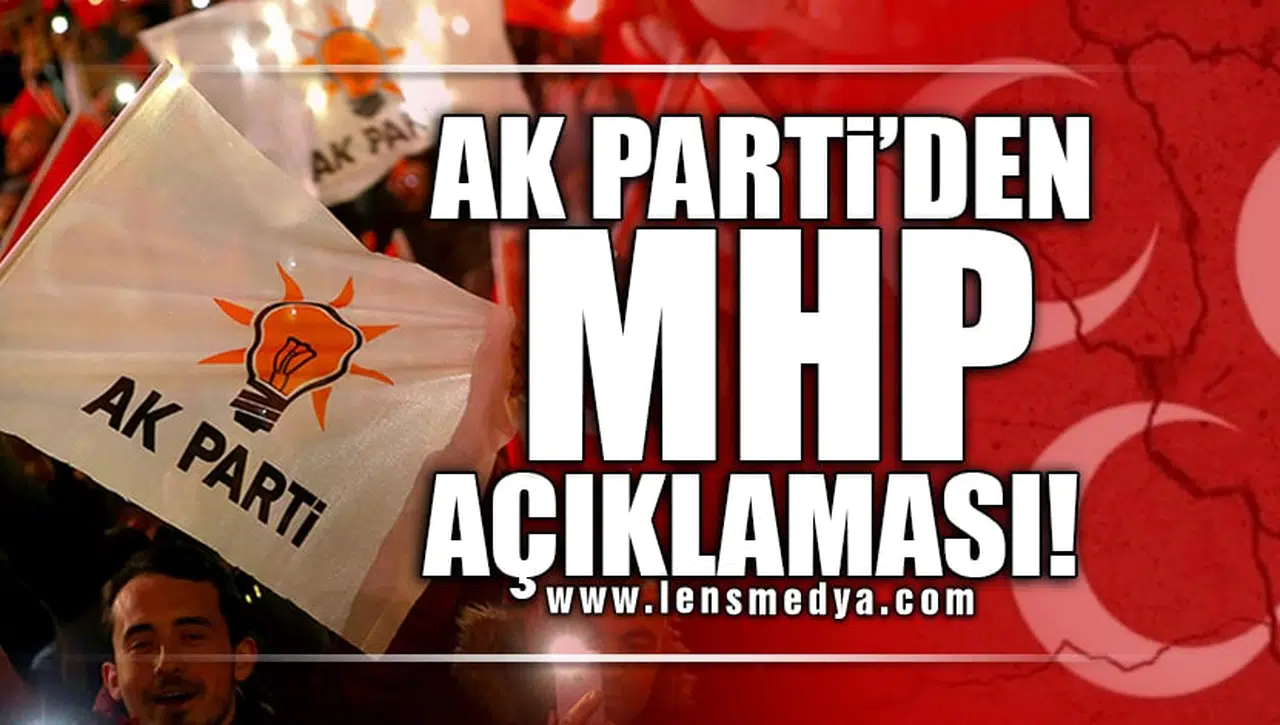 AK PARTİ'DEN MHP AÇIKLAMASI!