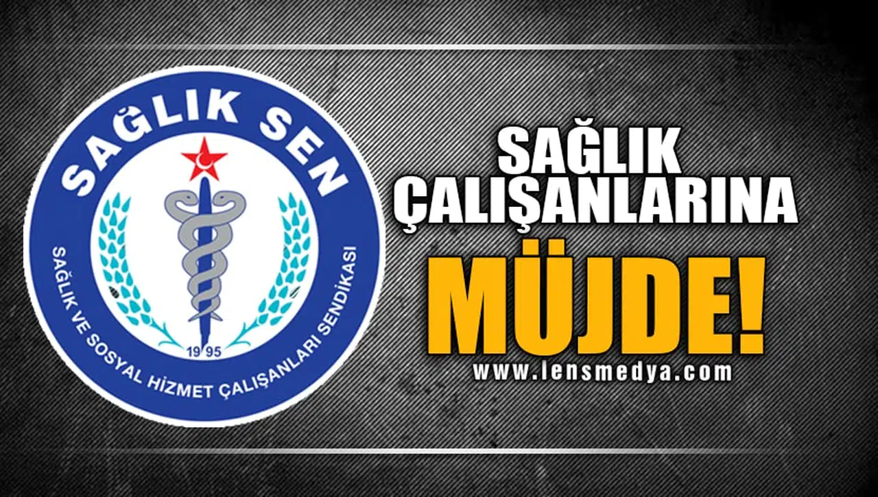SAĞLIK ÇALIŞANLARINA MÜJDE!