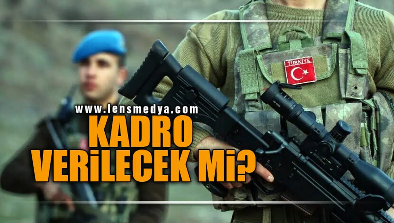 7 YILINI DOLDURAN SÖZLEŞMELİ ERLERE KADRO VERİLECEK Mİ?