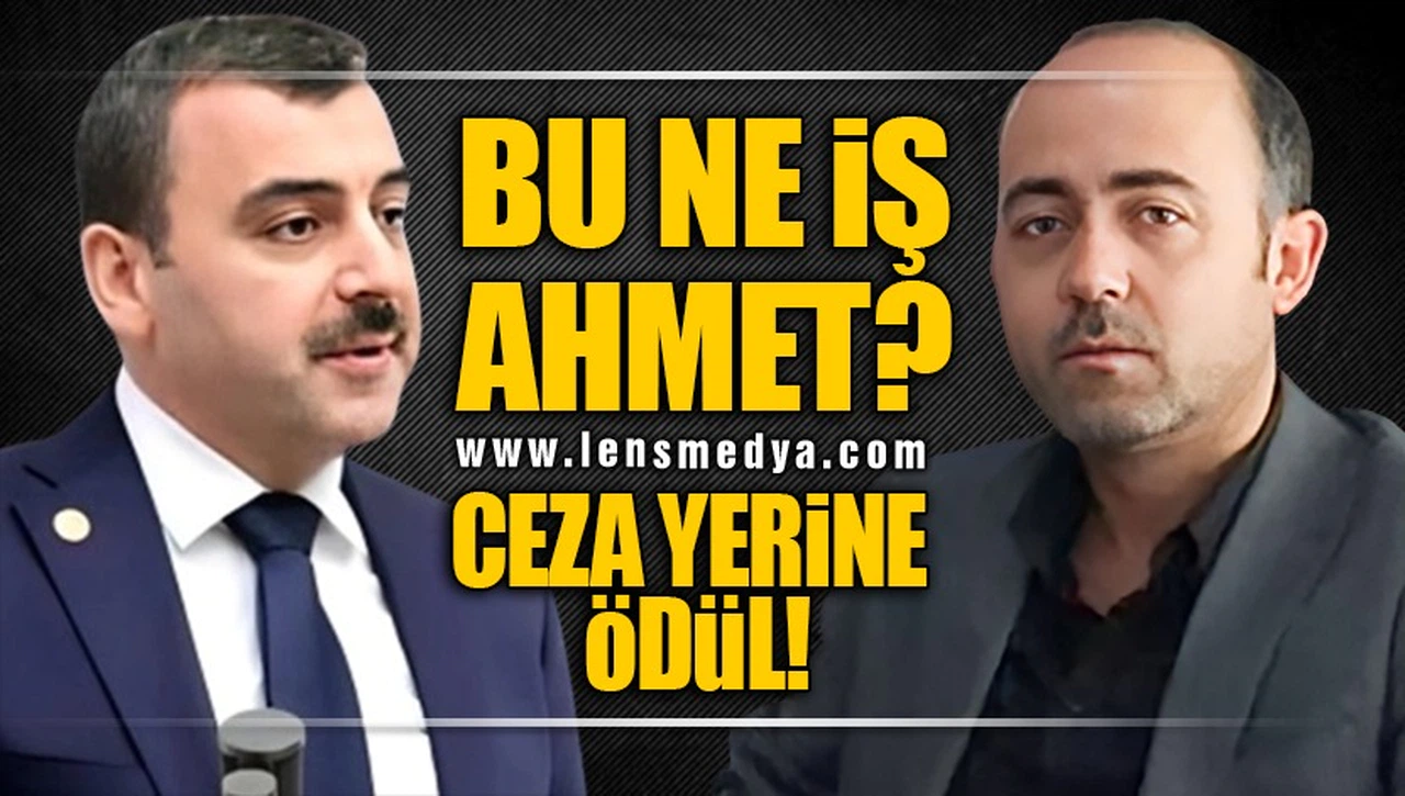 BU NE İŞ AHMET? CEZA YERİNE ÖDÜL!
