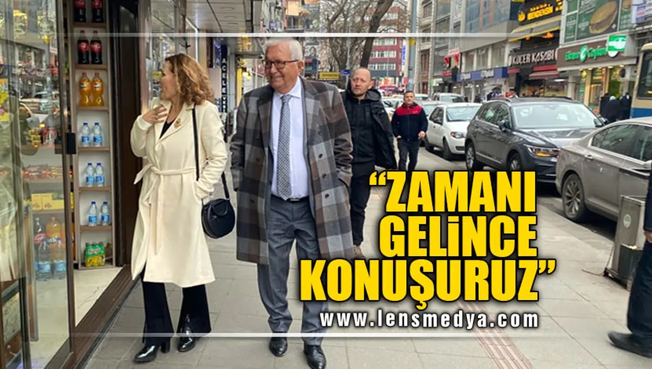 "ZAMANI GELİNCE KONUŞURUZ"