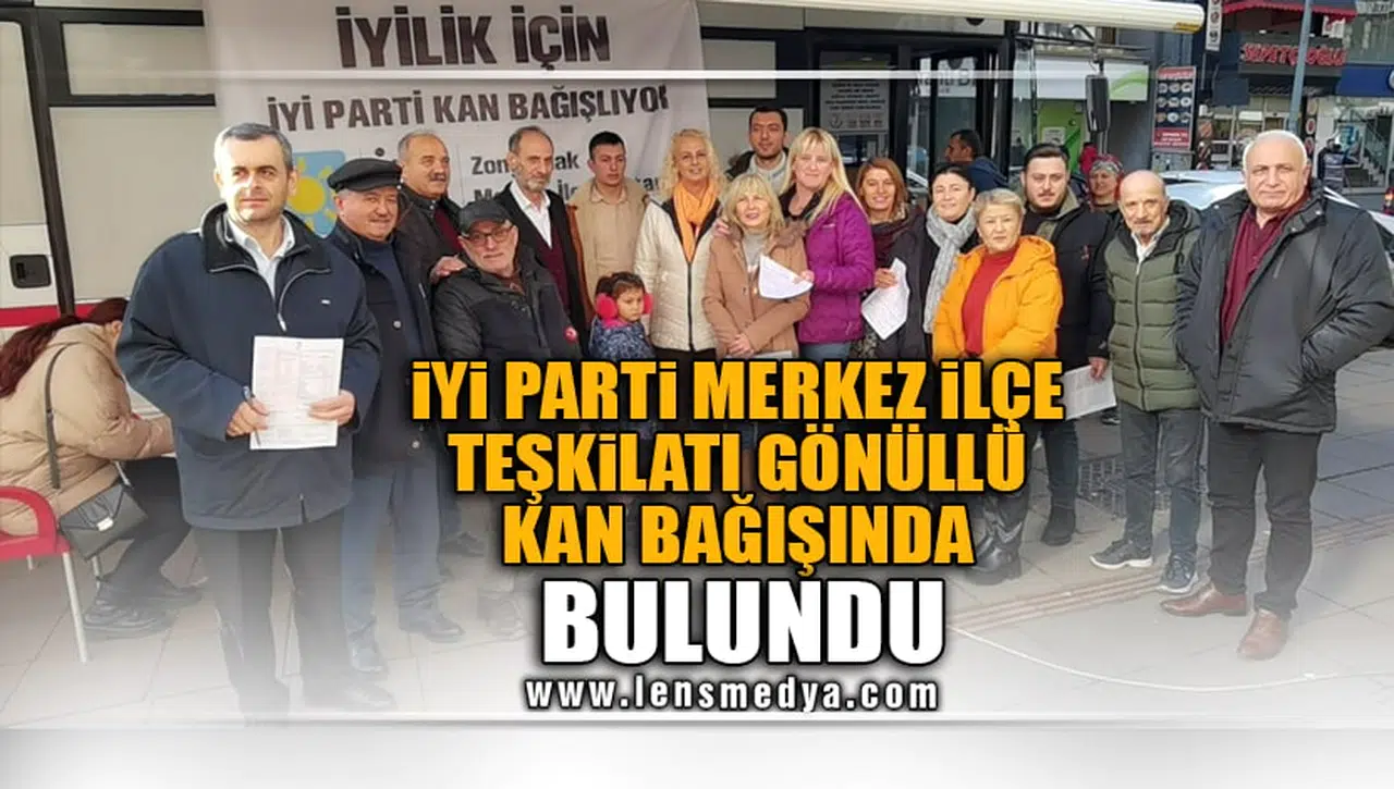 İYİ PARTİ MERKEZ İLÇE TEŞKİLATI GÖNÜLLÜ KAN BAĞIŞINDA BULUNDU