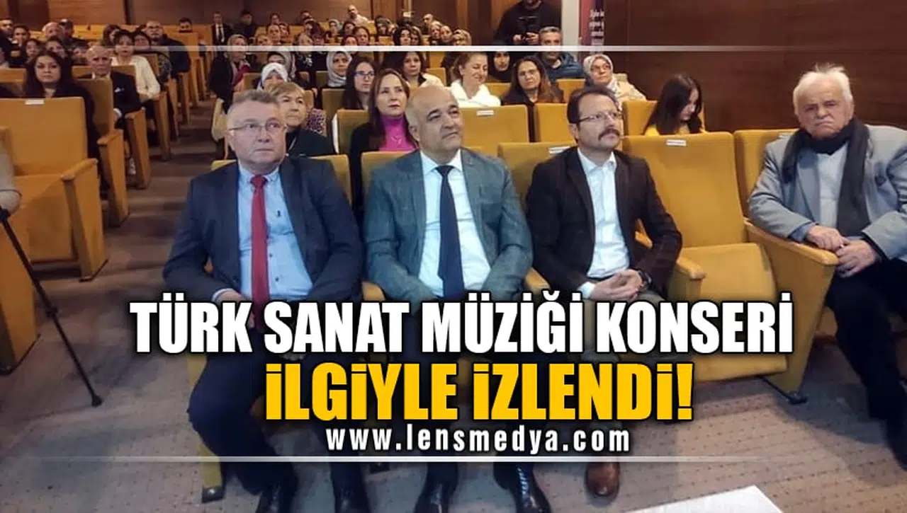 TÜRK SANAT MÜZİĞİ KONSERİ İLGİYLE İZLENDİ!