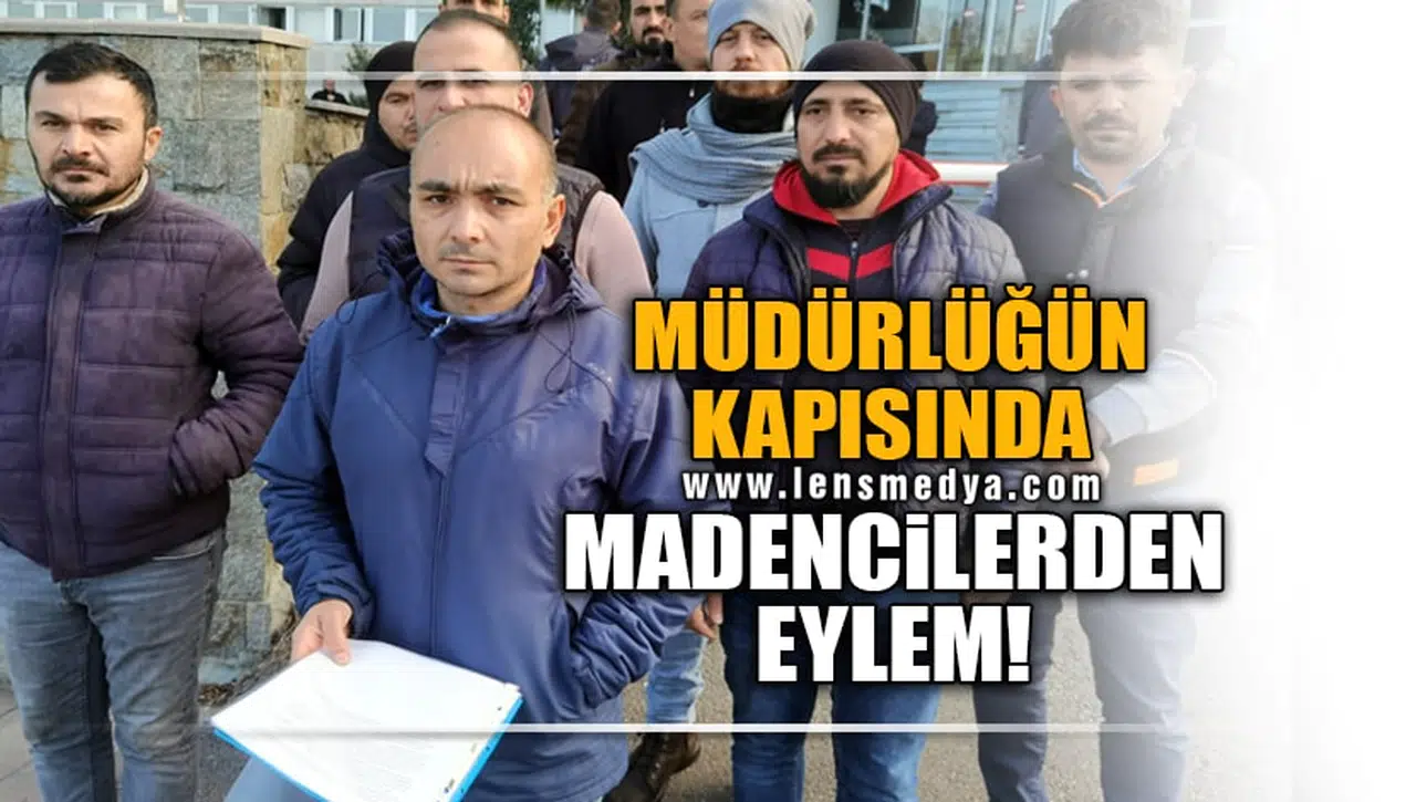 MÜDÜRLÜĞÜN KAPISINDA MADENCİLERDEN EYLEM!