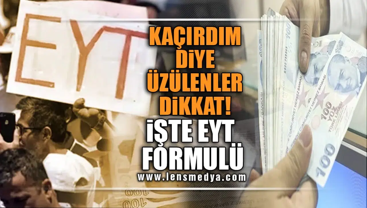 KAÇIRDIM DİYE ÜZÜLENLER DİKKAT! İŞTE EYT FORMULÜ!