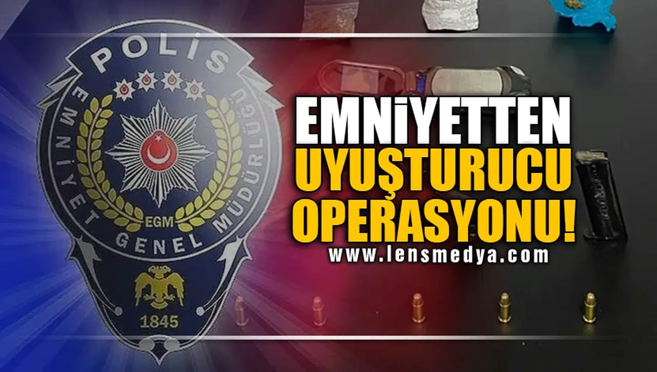 EMNİYETTEN UYUŞTURUCU OPERASYONU!