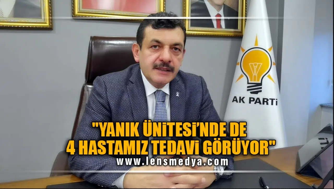 "YANIK ÜNİTESİ'NDE DE 4 HASTAMIZ TEDAVİ GÖRÜYOR"