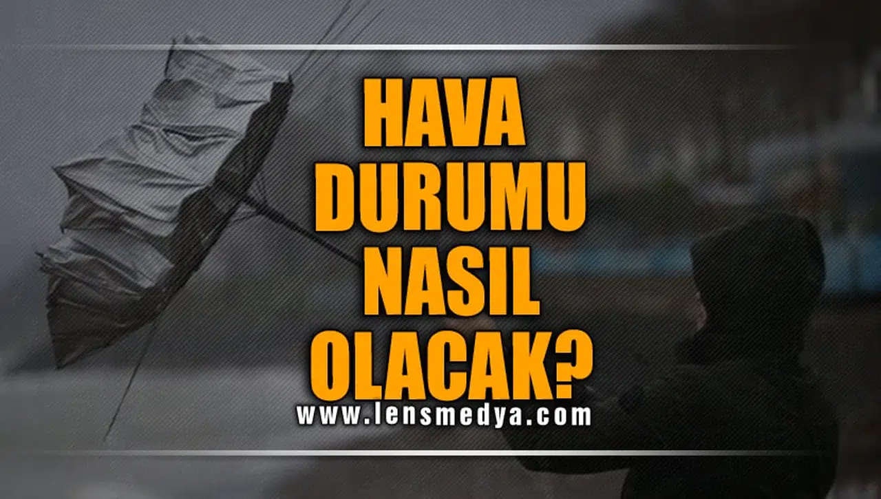 HAVA DURUMU NASIL OLACAK?