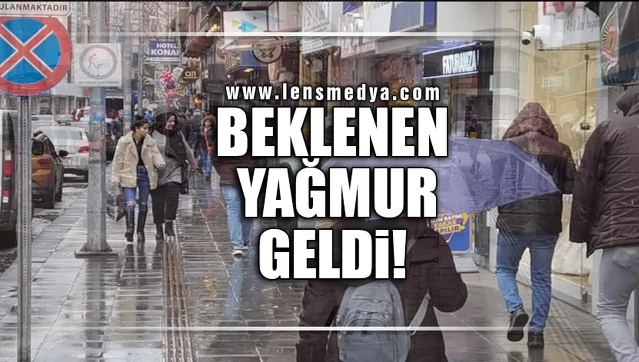 BEKLENEN YAĞMUR GELDİ!
