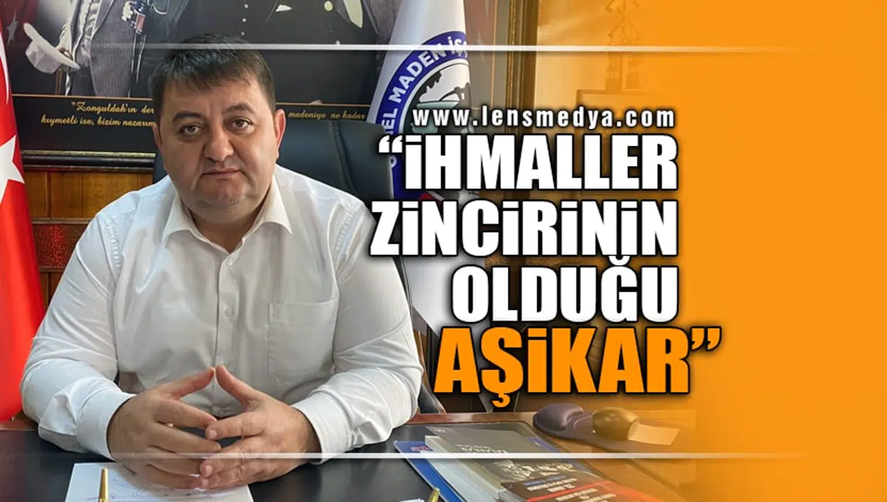 "İHMALLER ZİNCİRİNİN OLDUĞU AŞİKAR"